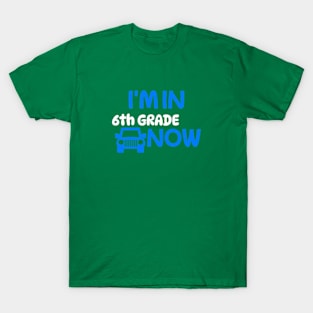 I’m In 6th Grade Now T-Shirt